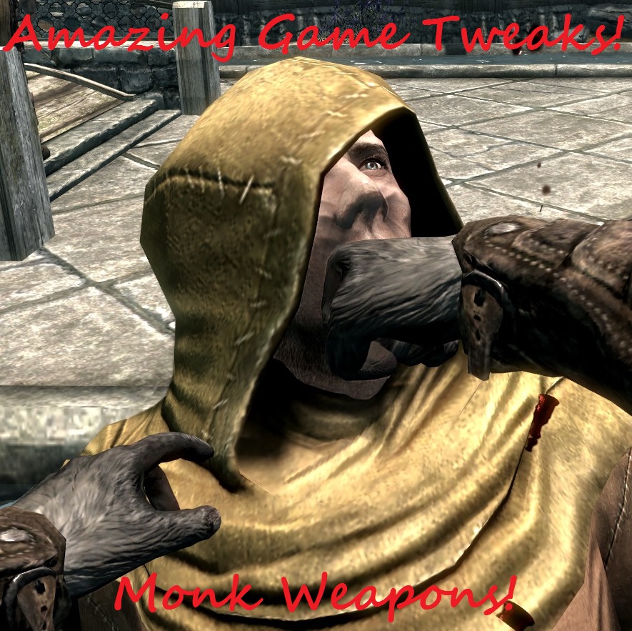 Amazing Game Tweaks!: Monk Weapons!