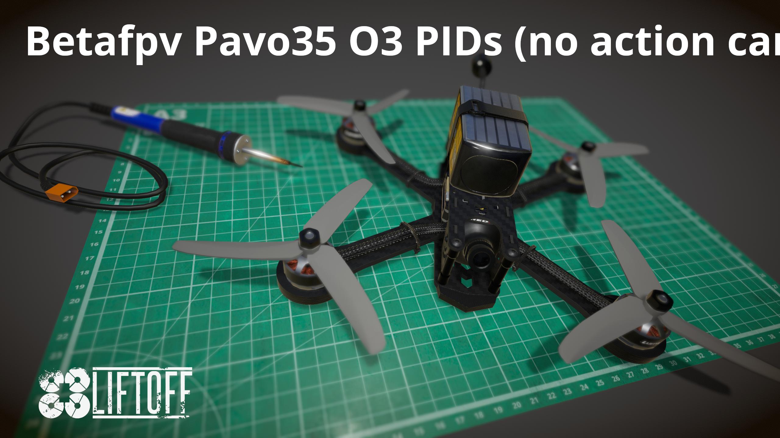 Betafpv Pavo35 O3 PIDs (no action cam)