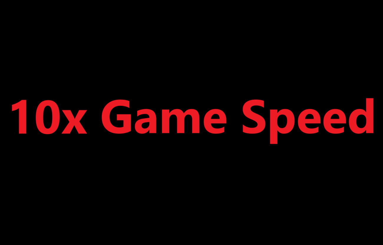 10x Game Speed