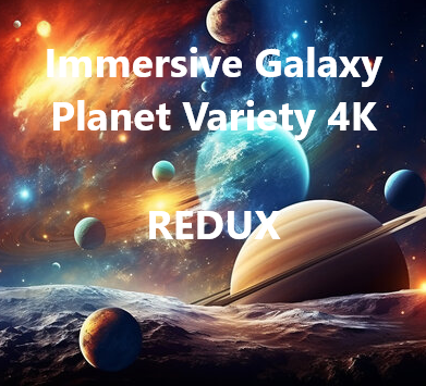 Immersive Galaxy Planet Variety REDUX