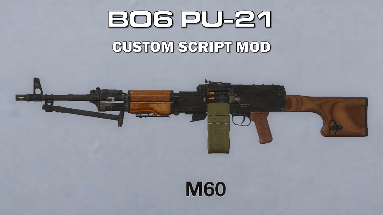 BO6 PU-21 - Custom Script Mod (M60)
