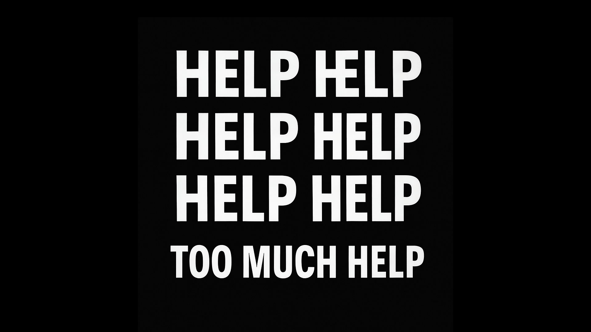 To Much Help - Help Mod