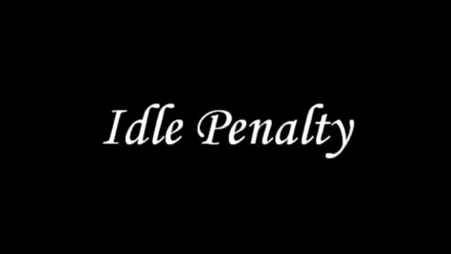 Idle Penalty