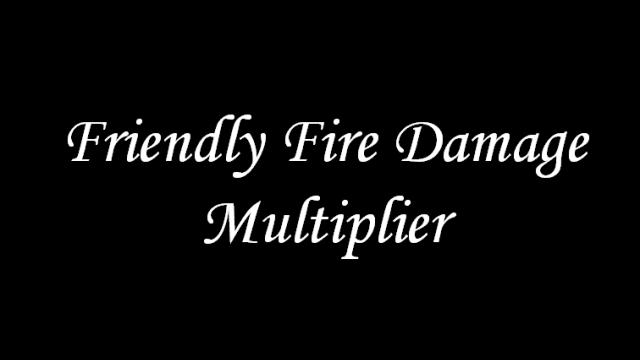 Friendly Fire Damage Multiplier