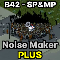 42.15+) Noise Maker Plus – Project Zomboid Mod