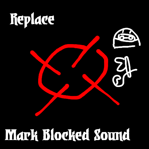 Replace Mark Blocked Sound