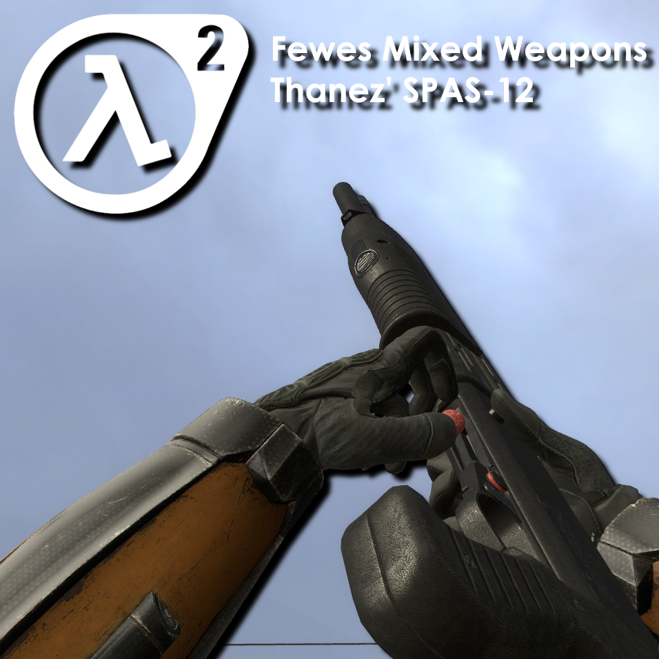 Moody's Mixed Weapons Add-on: Thanez' SPAS-12 (Fewes Arms)