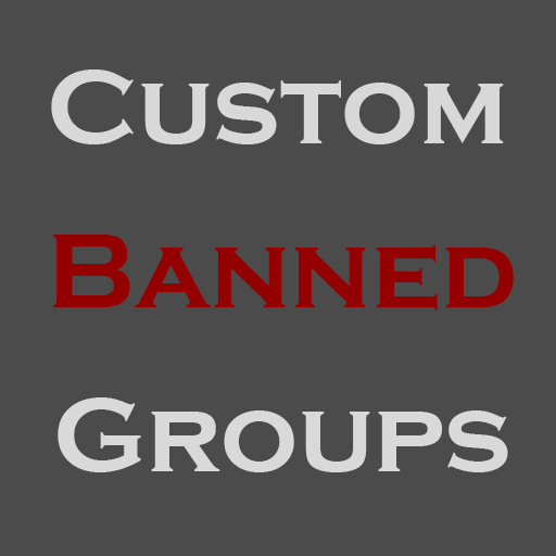 [Outdated] Custom Banned Groups