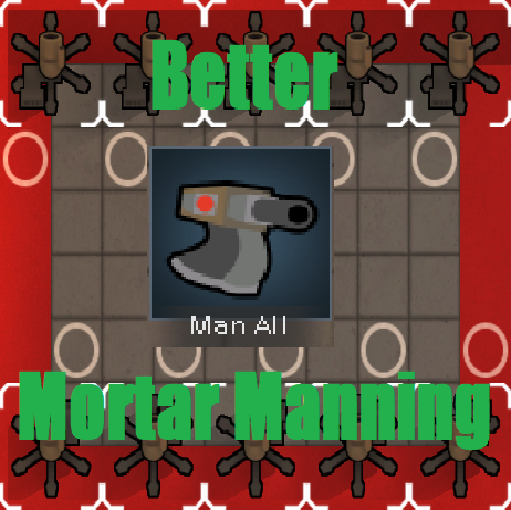 Better Mortar Manning - Man All Mortars and Area Attack