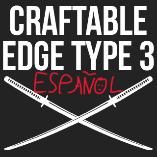 Craftable Edge type 3 weapons - ESPAÑOL/SPANISH preview