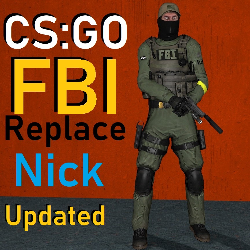 CS:GO FBI Replace Nick (Updated)

