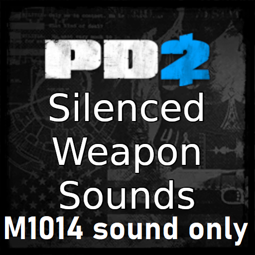 Payday 2 Silenced Weapon Sounds (M1014 Autoshotgun Only)
