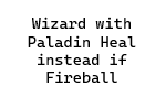 Wizard with Paladin Heal