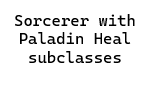 Sorcerer With Paladin heal