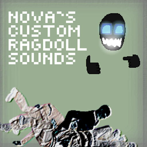 Nova's Custom Ragdoll Sounds!