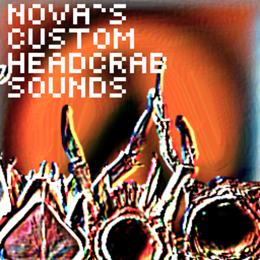 Nova's Custom Headcrab Sounds!