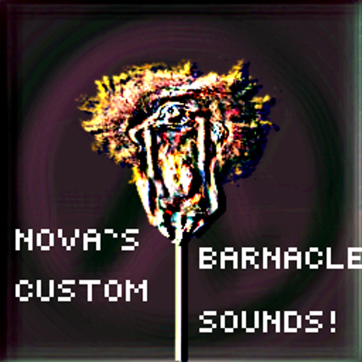 Nova's Custom Barnacle Sounds!