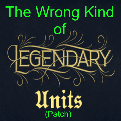 [Obselete] Wrong Kind of Legends