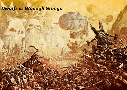 Dwarfs vs Waaagh Grimgor