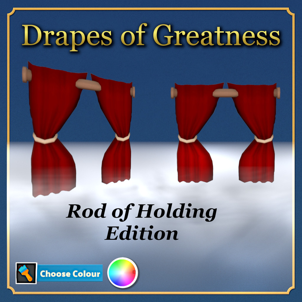 Drapes of Greatness - (Rod of Holding Edition)