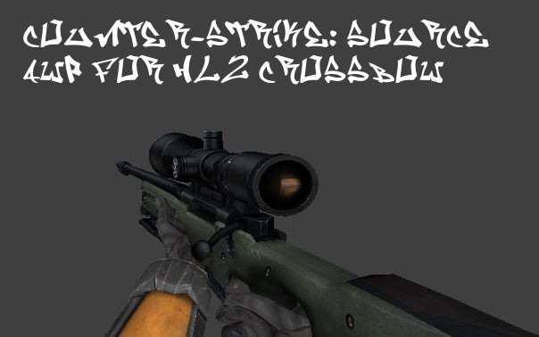 CS:S AWP for Crossbow (This mod is so baaad, not downloading)