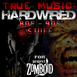 TRUE MUSIC - Hardwired – Project Zomboid Mod