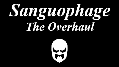 Sanguophage: The Overhaul