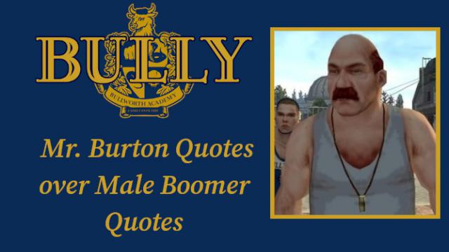 Bully - Mr. Burton Voicelines(Boomer Sounds)