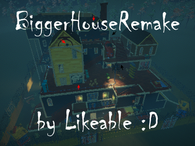 BiggerHouseRemake - Likeable