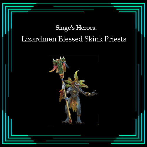 Singe's Heroes: Blessed Skink Priests