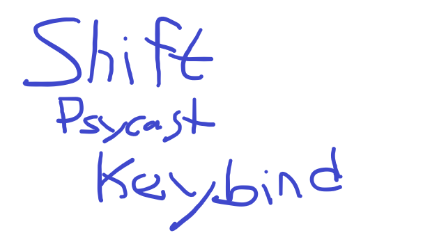 Shift Psycast Keybind