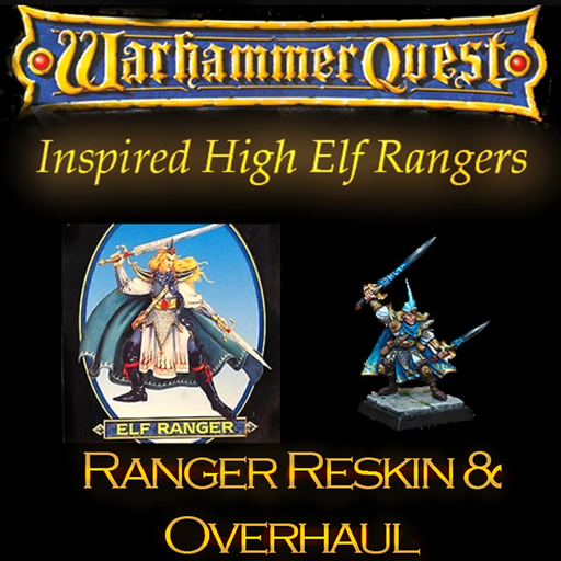 Warhammer Quest Rangers (Reskin and Unit Overhaul)