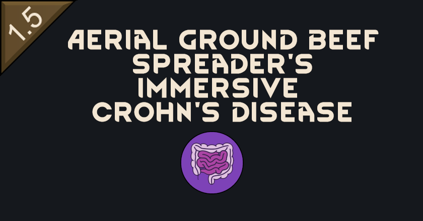 AerialGroundBeefSpreader's Immersive Crohn's Disease