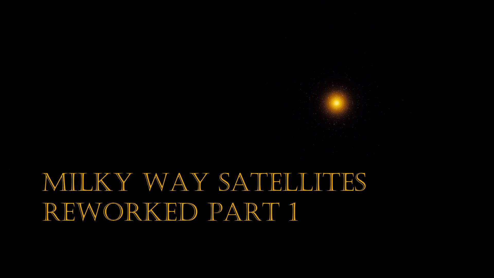 Milky Way Satellite Reworked Part 1