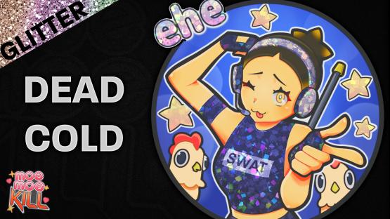 Sticker Moe Moe Kill! | Dead Cold (Glitter)