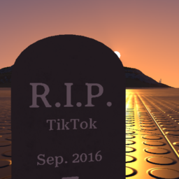 R.I.P. TikTok