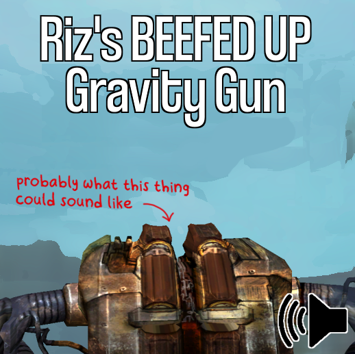 Riz's BEEFED UP Gravity Gun
