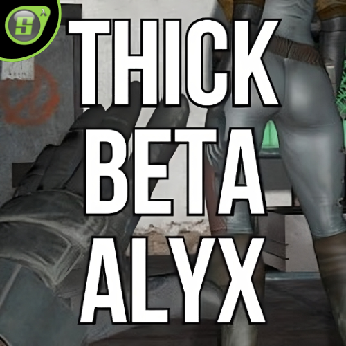 Thick Beta Alyx
