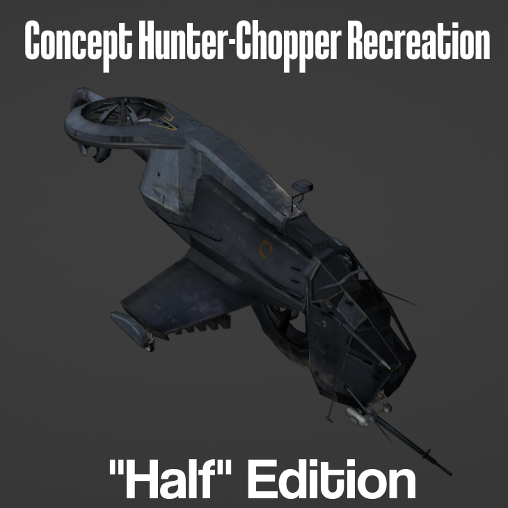Concept Hunter-Chopper Recreation (HALF EDITION)