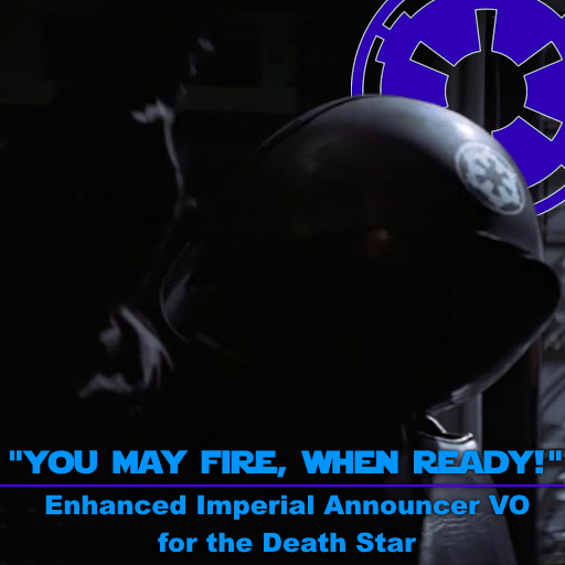 "You may fire, when ready!" Death Star VO for Empire