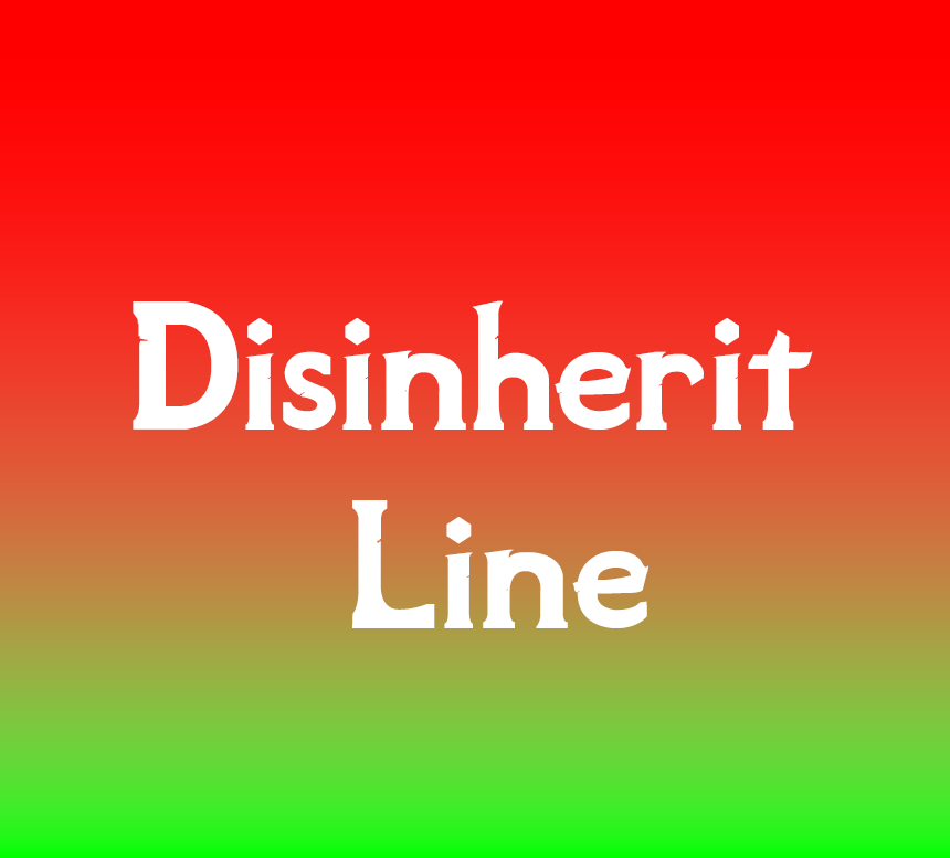Disinherit Line