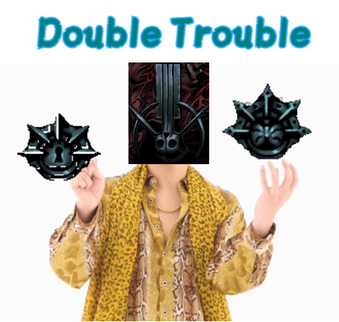 Double Trouble