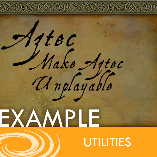Example - Making Aztec Unplayable