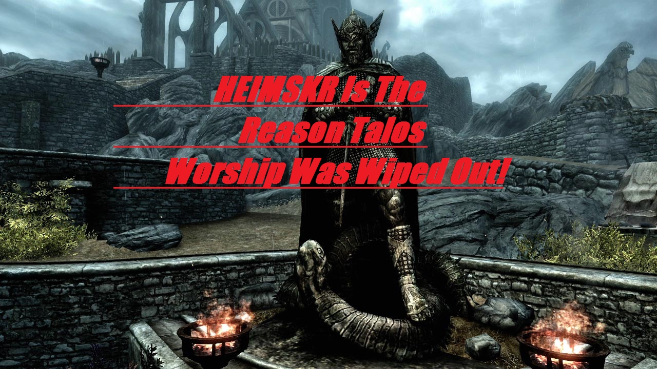 Bye! Bye! Heimskr! The Talos Priest Is No More!!!