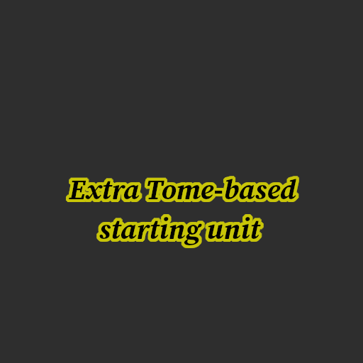 Extra Tome-based starting unit