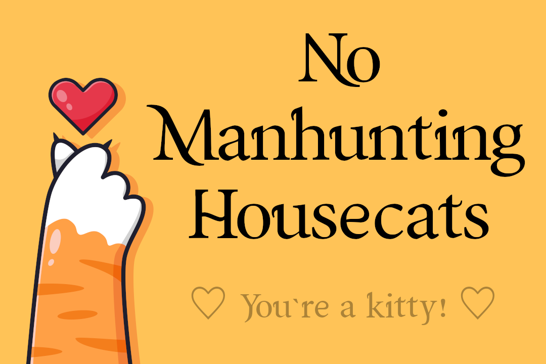No Manhunting Housecats