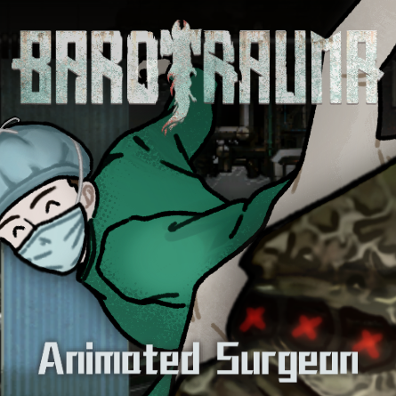 Animated Surgeon with Male Characters – Barotrauma Mod