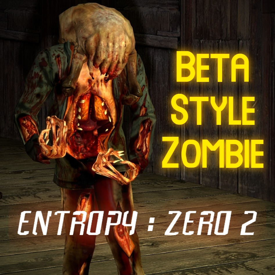 Beta Style Zombie - Entropy Zero 2 Edition
