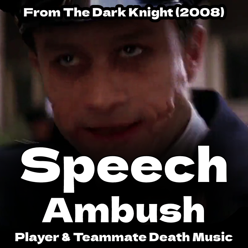 Speech Ambush (Dark Knight) as Player and Teammate Death Music