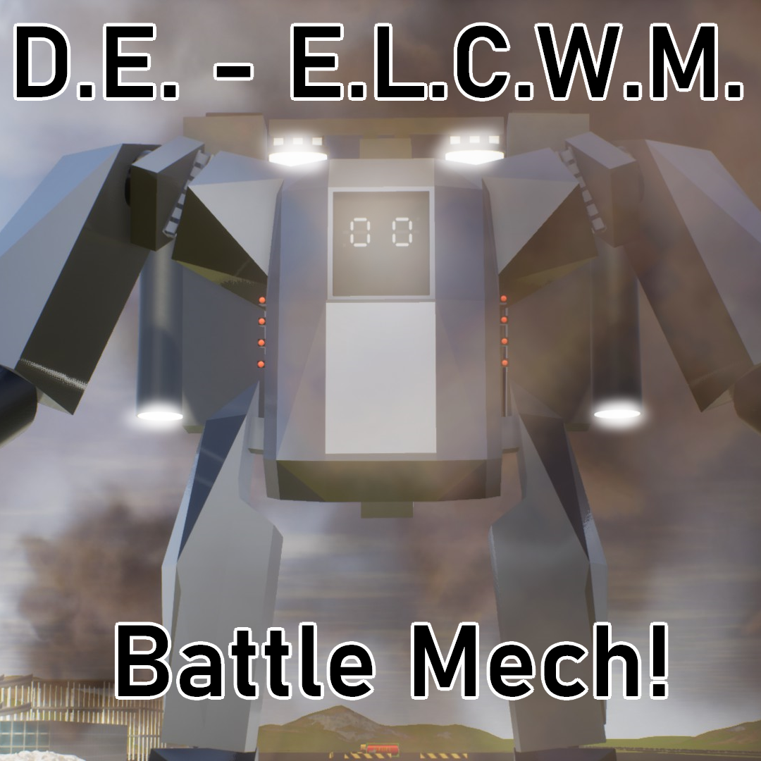 D.E. - E.L.C.W.M. Battle Mech!